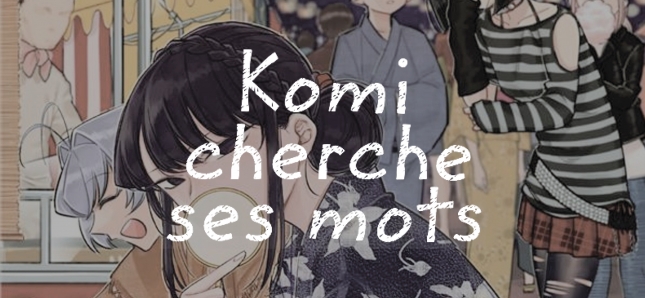 L’anxiété sociale de Komi n’a pas pris fin...