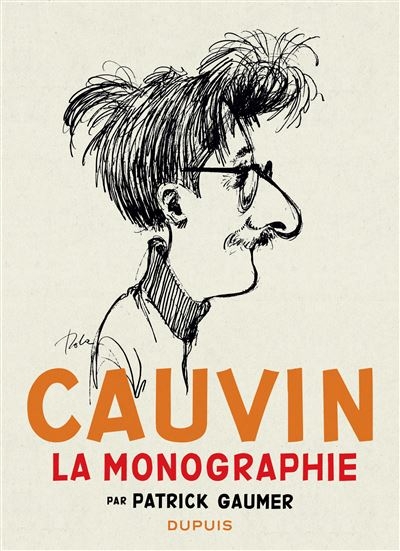 La monographie de Raoul Cauvin, ouvrage indispensable de Patrick Gaumer permettant de rencontrer l'homme derrière l'œuvre.