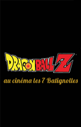 Dragon Ball Z : Fusion et L'Attaque du Dragon aux 7 Batignolles